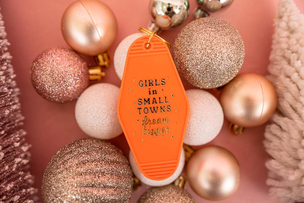 Girls in Small Towns Dream Bigger Keychain